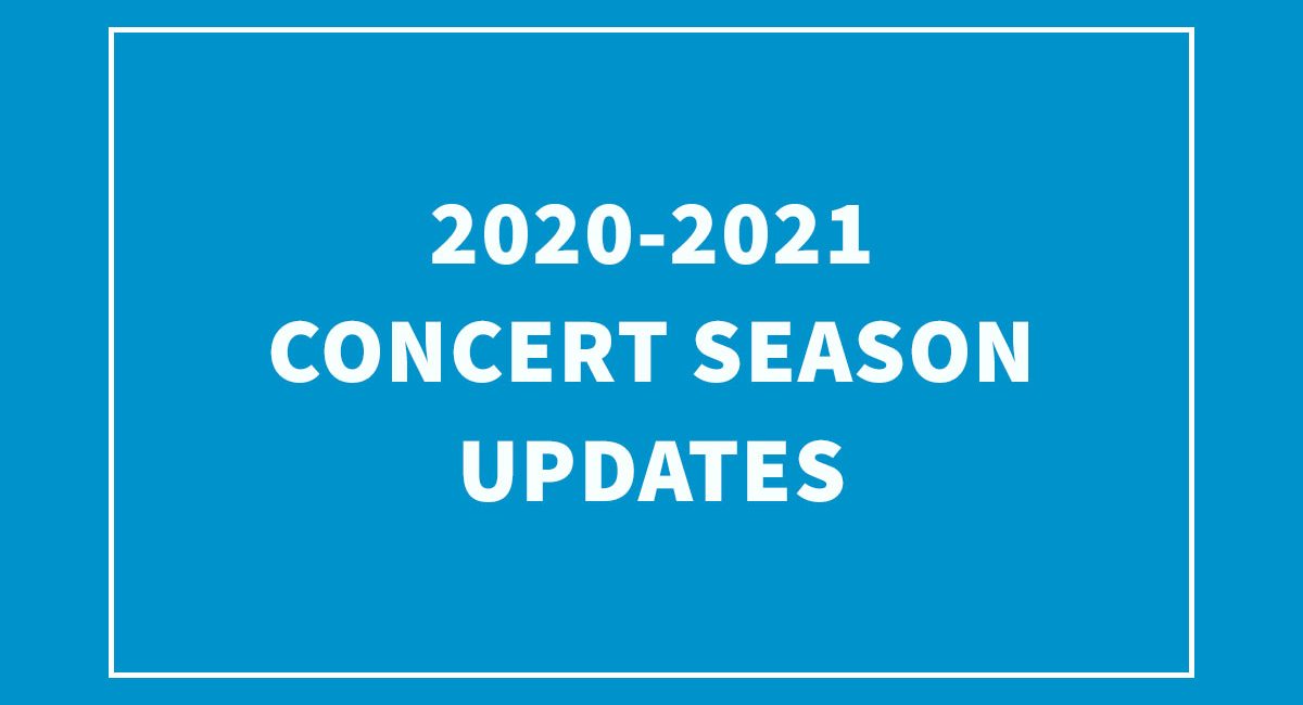 2020-2021 Concert Season Updates